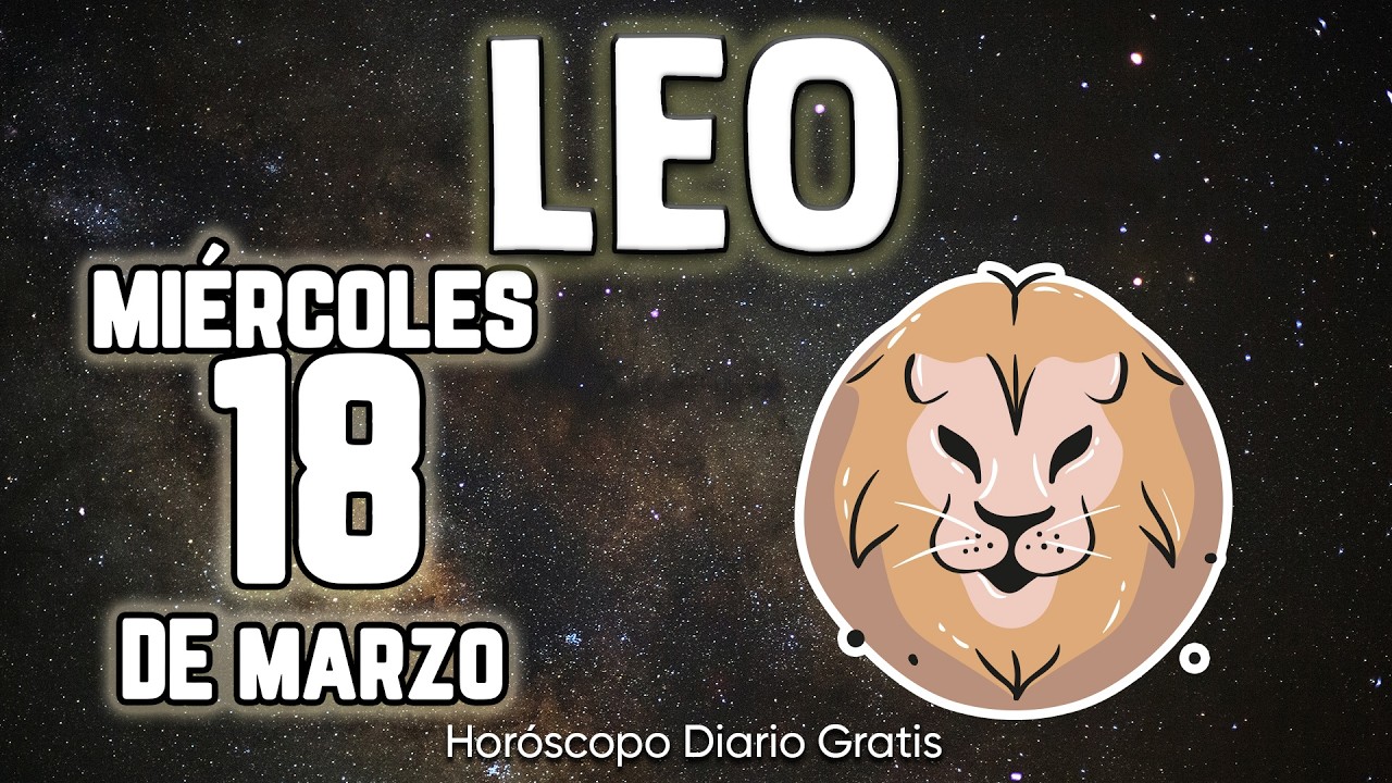 🥇ENTRAS EN UNA ETAPA DE ORO🥇 QUE JAMÁS PENSASTE🤯🤔 leo ♌ Horóscopo diario 18 DE MARZO 2026 🔮horóscopo