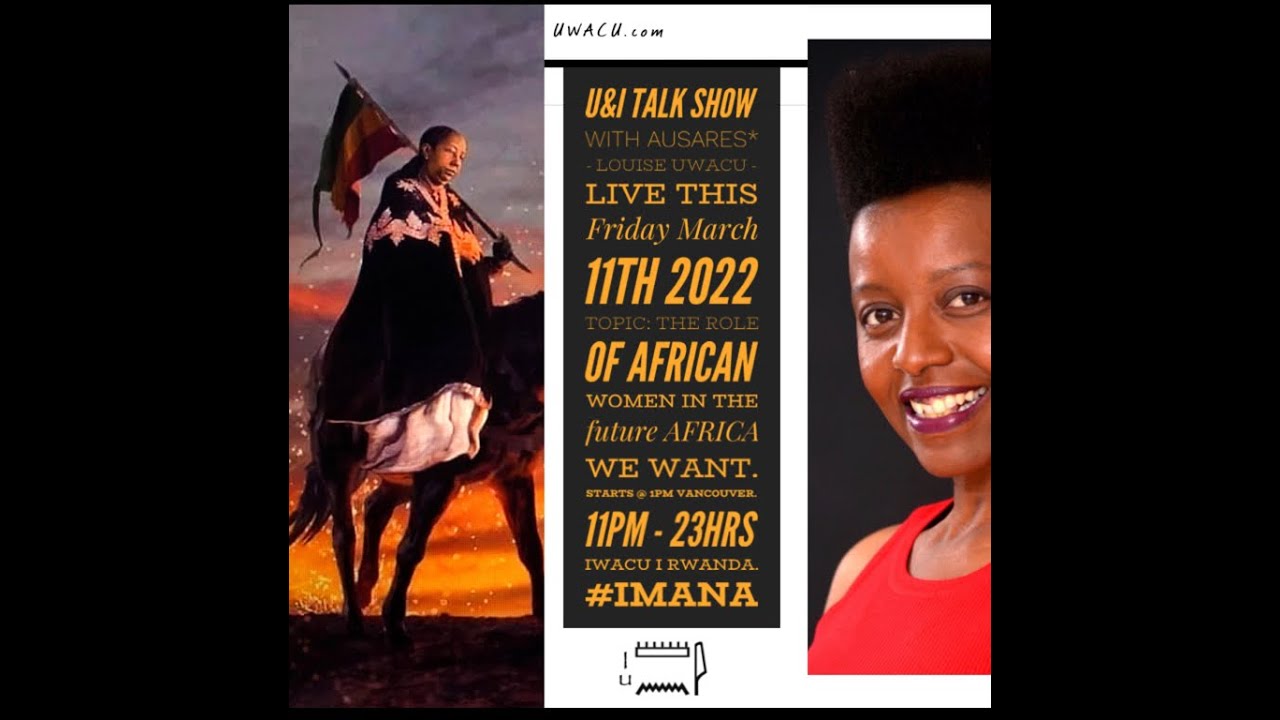 LIVE - U&I TALK SHOW - The Role of African Women with Ausares - Louise UWACU - HOST