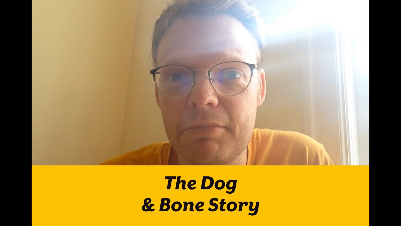 The Dog and Bone Story