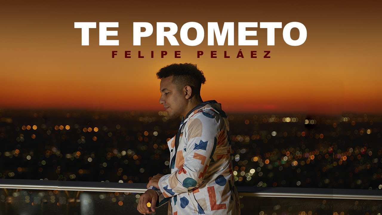 Felipe Pel&aacute;ez - Te Prometo (Video Oficial)