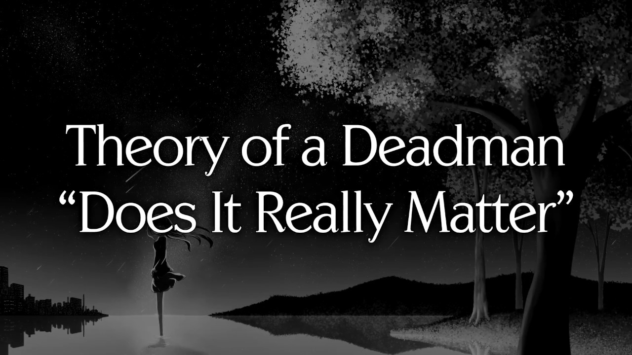 ♪ DOES IT REALLY MATTER ♪ - Theory of a Deadman (PL)