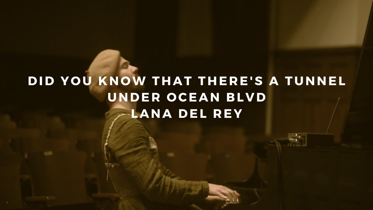 did you know that there's a tunnel under ocean blvd: lana del rey (piano rendition)