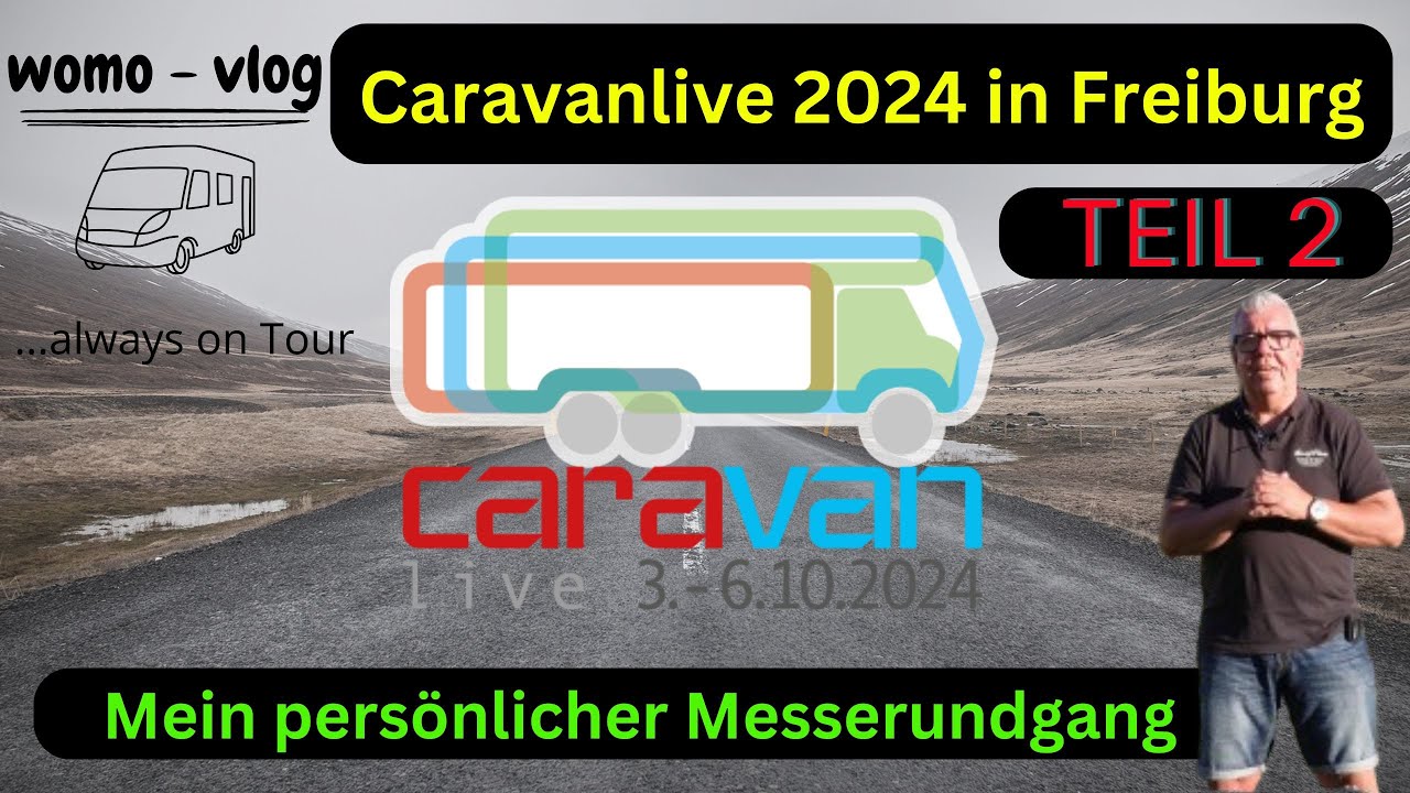 Caravanlive 2024 Freiburg, mein persönlicher Messerundgang 2. Wohnmobil, Halle 3 und Außenbereich
