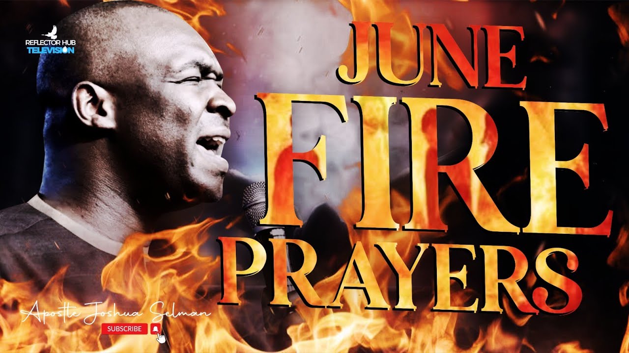 FIRE DANGEROUS PRAYERS LIKE THIS EVERYDAY IN JUNE 2024 - APOSTLE JOSHUA SELMAN
