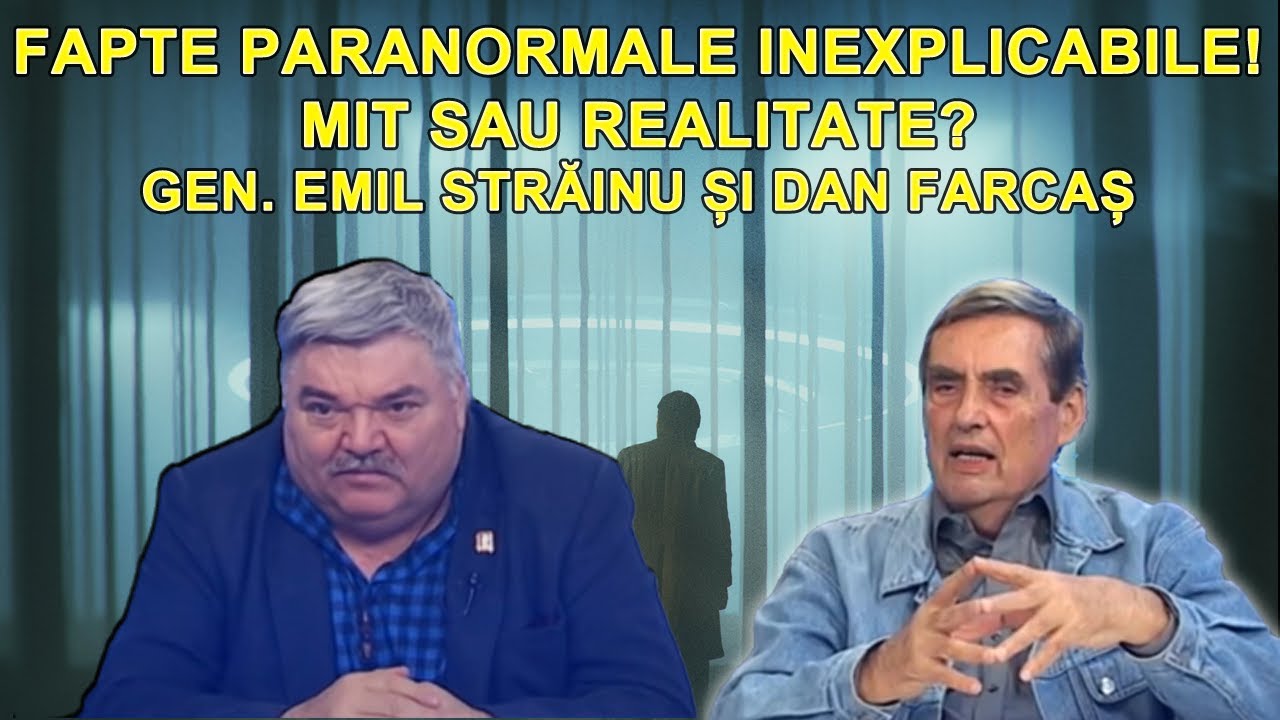 Fapte paranormale inexplicabile! Mit sau realitate?  | Emil Strainu si Dan Farcas