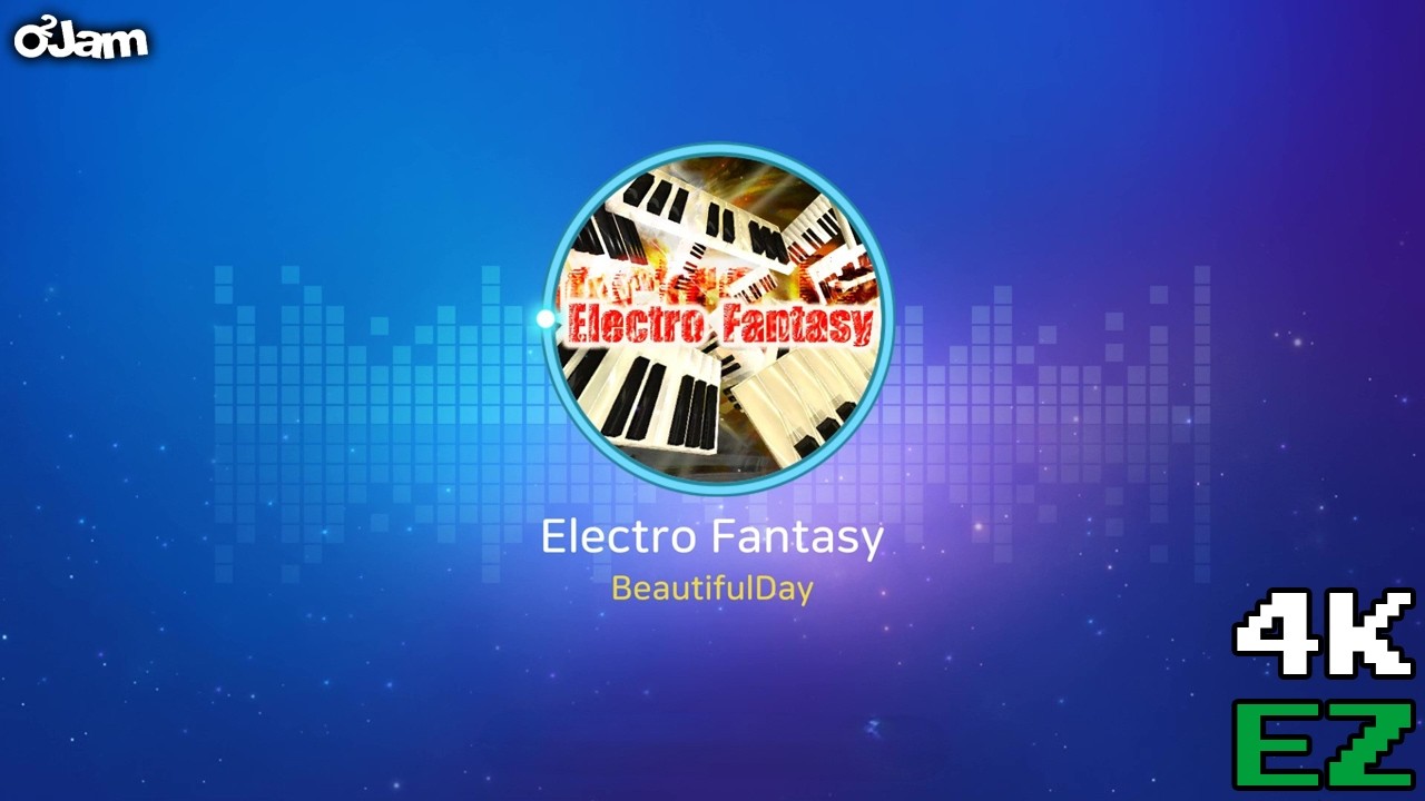 [O2Jam : The Beginning] Electro Fantasy [4K EZ3]