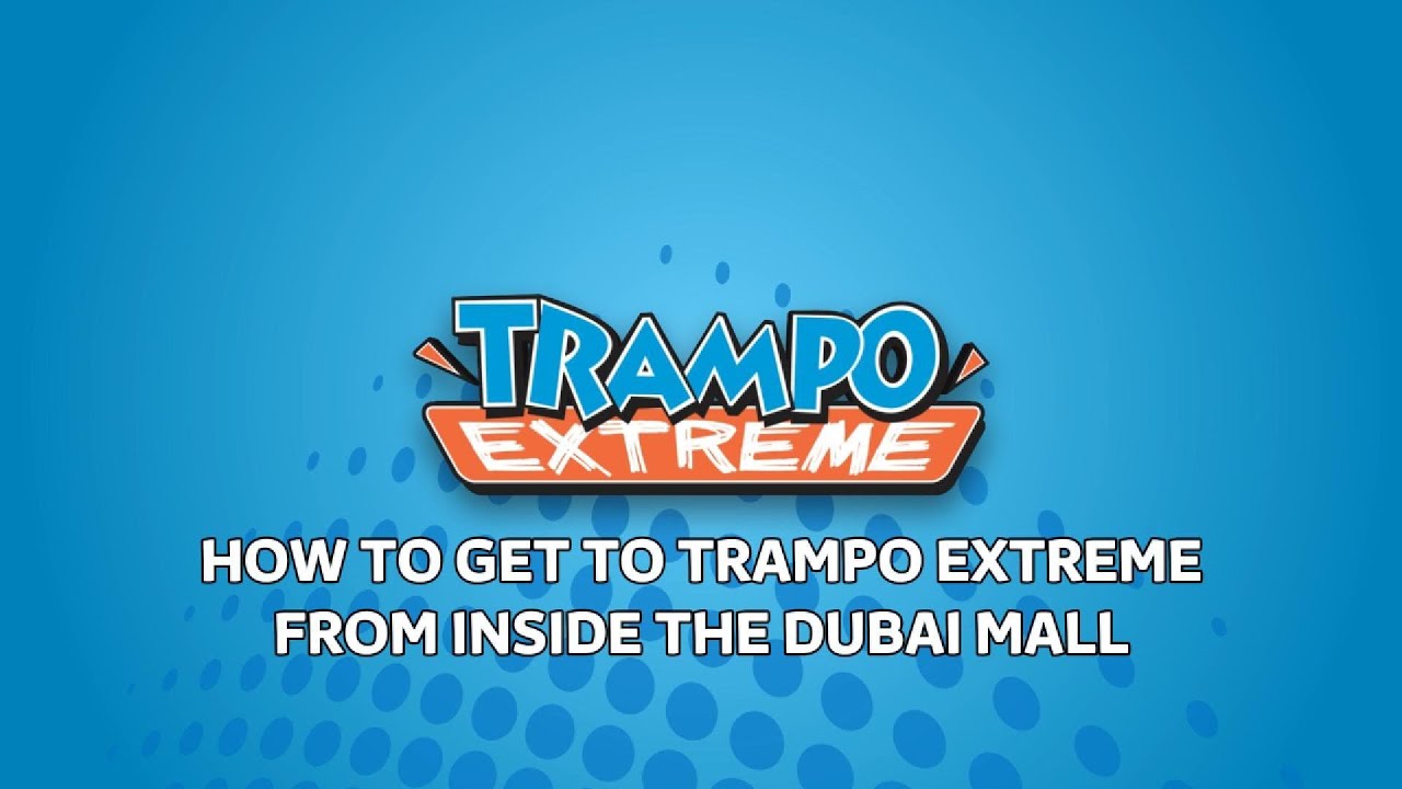 How To Get To Trampo Extreme From Inside The Dubai Mall