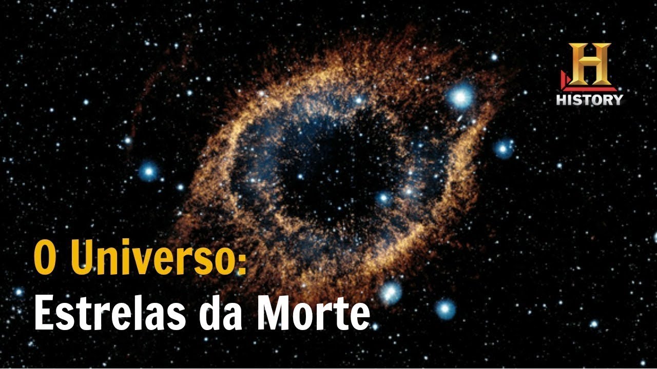 As Estrelas da Morte: O Universo - Document&aacute;rio History Channel Brasil