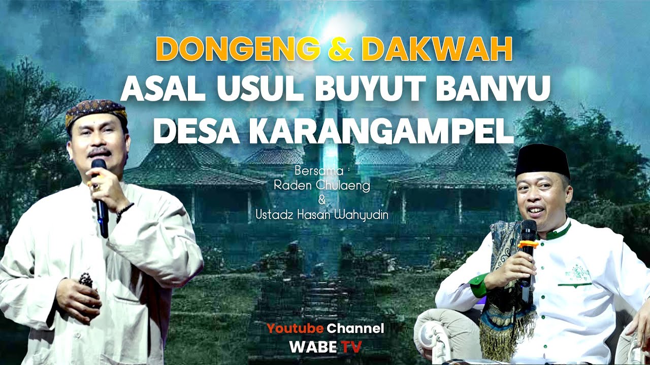 DONGENG & DAKWAH ASAL USUL BUYUT BANYU DESA KARANGAMPEL BERSAMA RADEN CHULAENG & USTD HASAN WAHYUDIN
