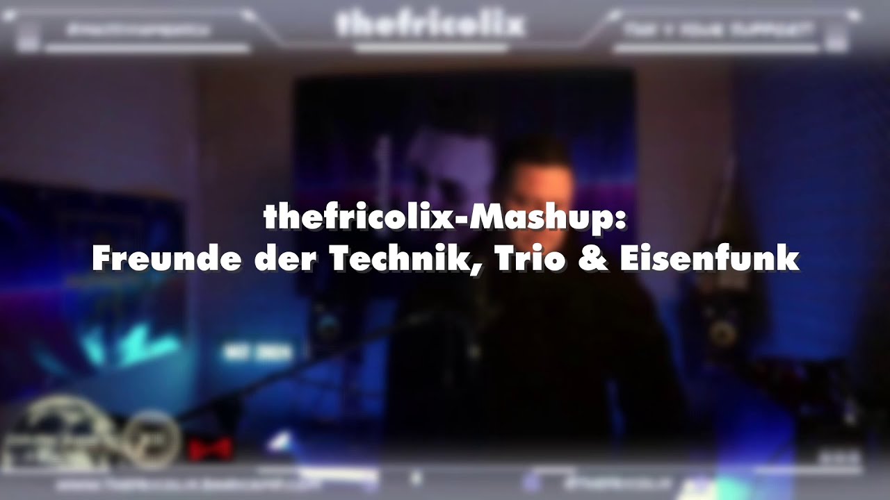 thefricolix-Mashup: Freunde der Technik / Trio / Eisenfunk