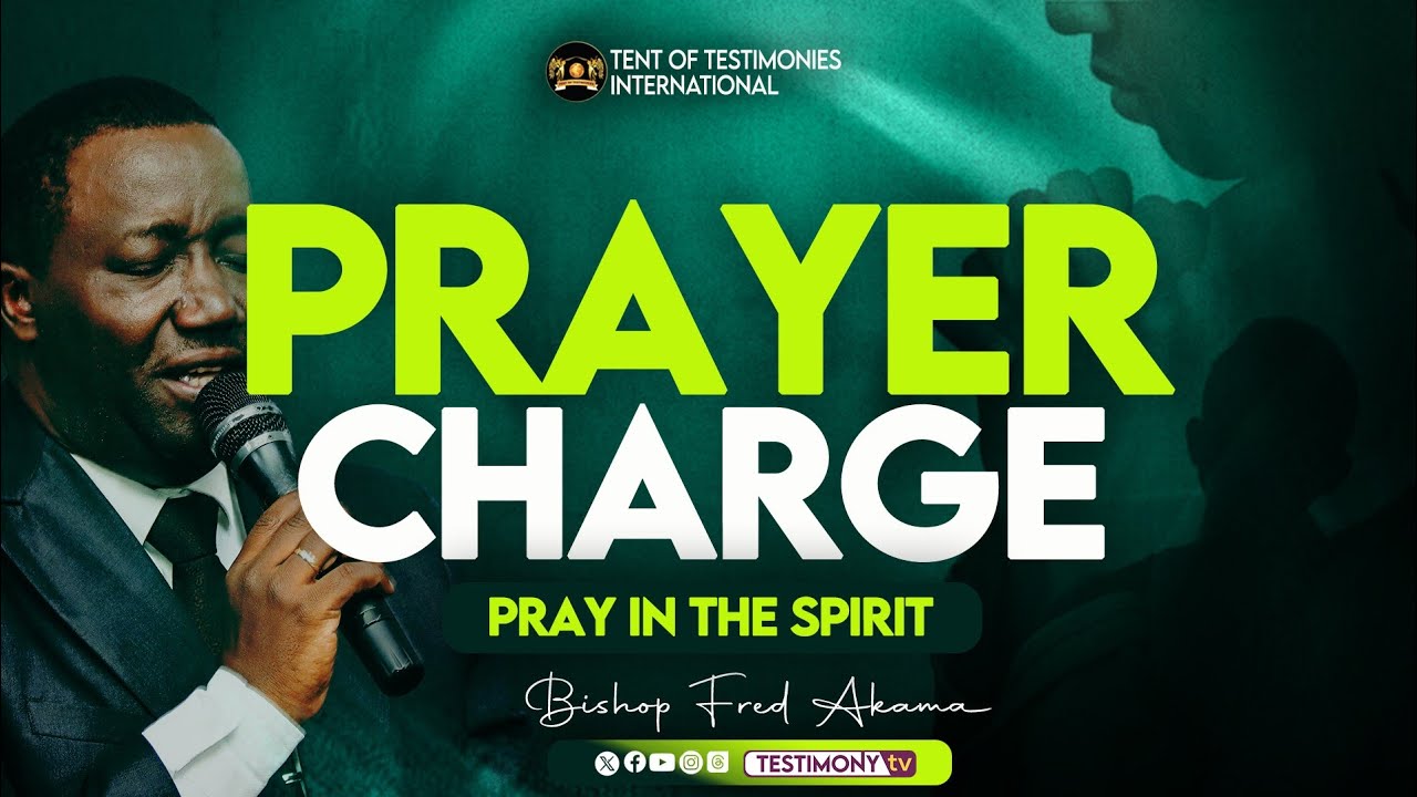 PRAYER CHARGE || 1 HOUR OF PRAYING IN THE SPIRIT || BISHOP FRED AKAMA