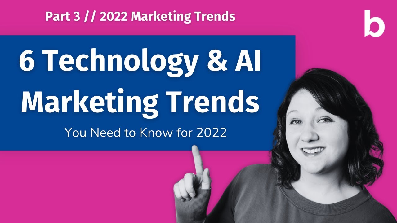 6 Technology and AI Marketing Trends You Need to Know for 2022