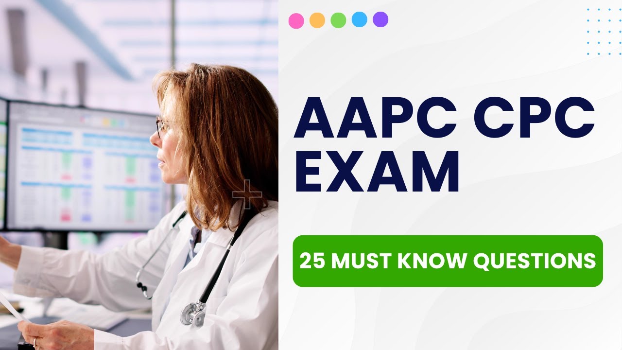 AAPC CPC Exam 2026 - Practice Test & Study Guide (25 Must Know Questions)