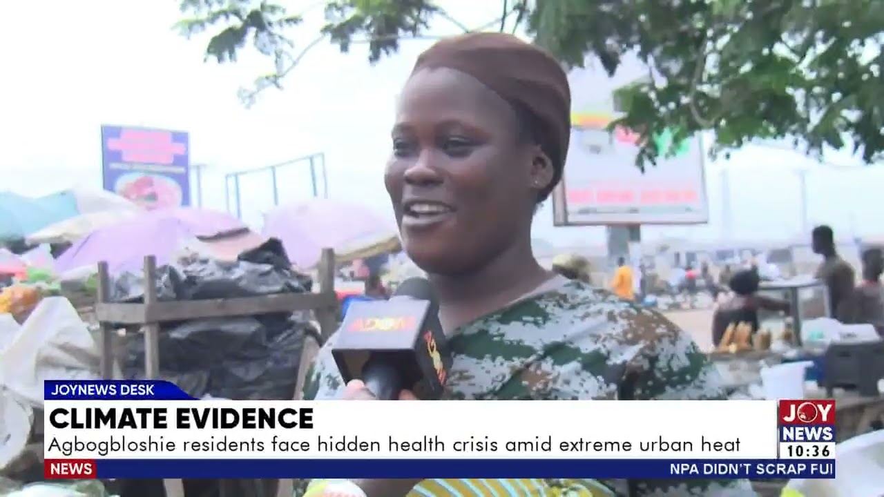 Climate Evidence: Agbogbloshie residents face a hidden health crisis amid extreme urban heat