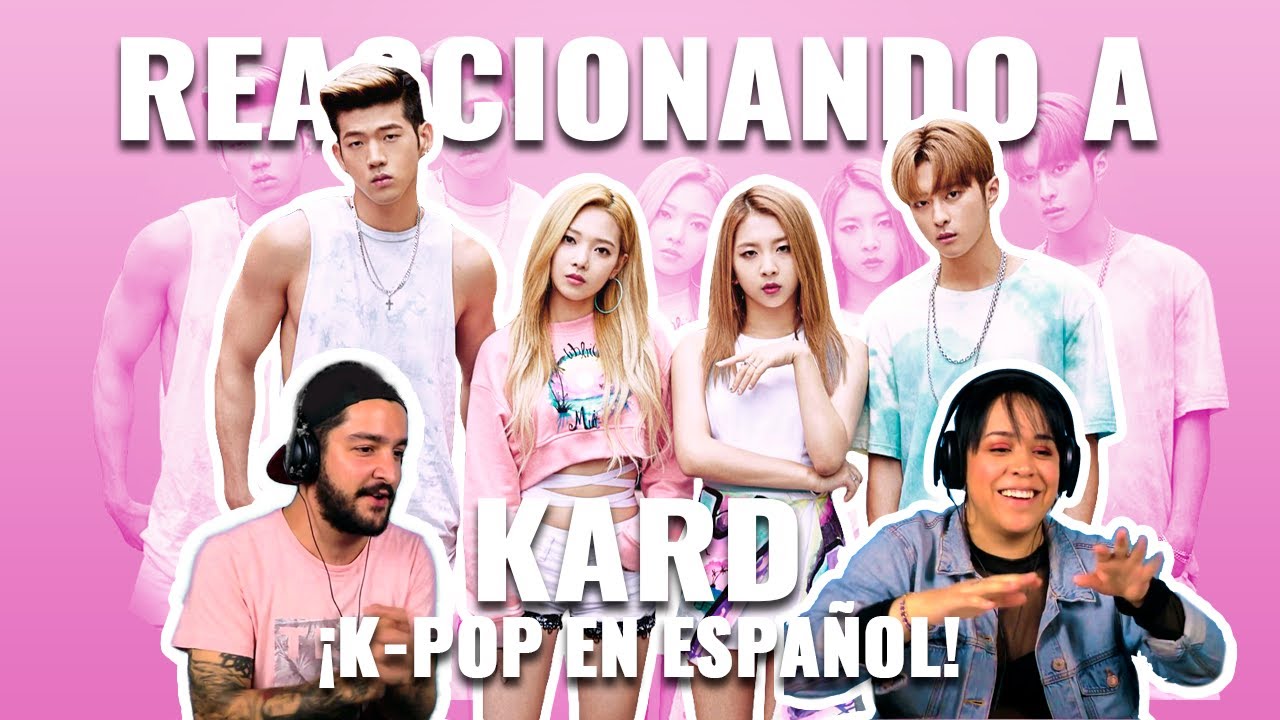 Kard: ¡K-Pop en Español! | Reaccionando