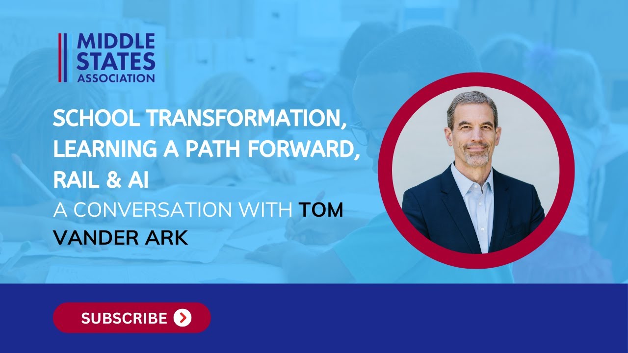 School Transformation, Learning a Path Forward, RAIL & AI: A Conversation with Tom Vander Ark