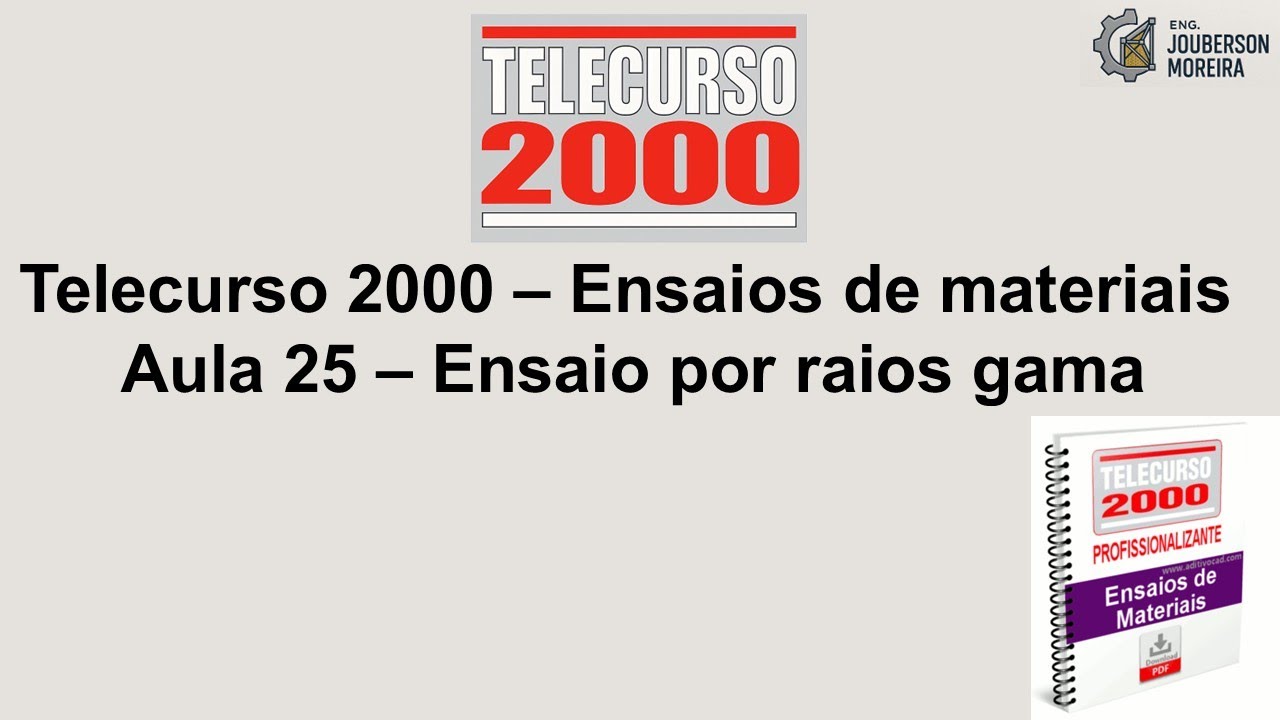 Telecurso 2000 – Ensaios de materiais Aula 25 – Ensaio por raios gama