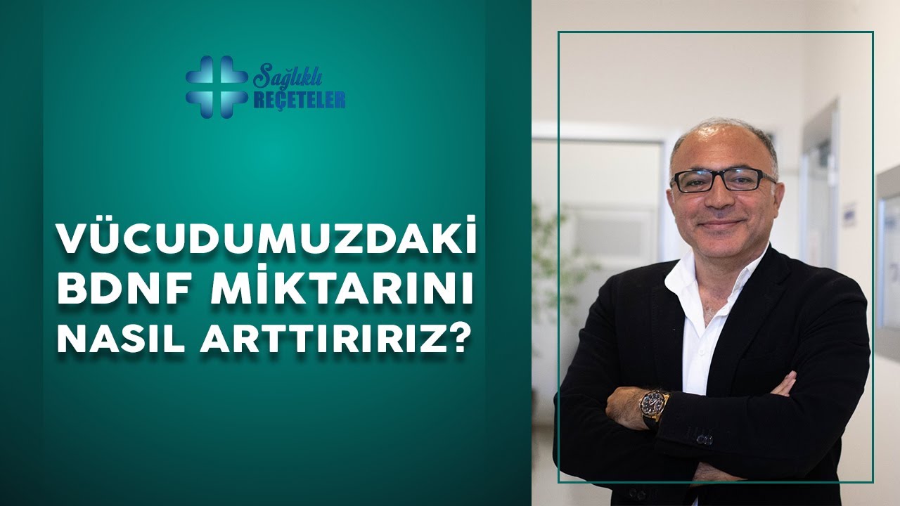 Vücudumuzdaki BDNF Miktarını Nasıl Arttırırız?