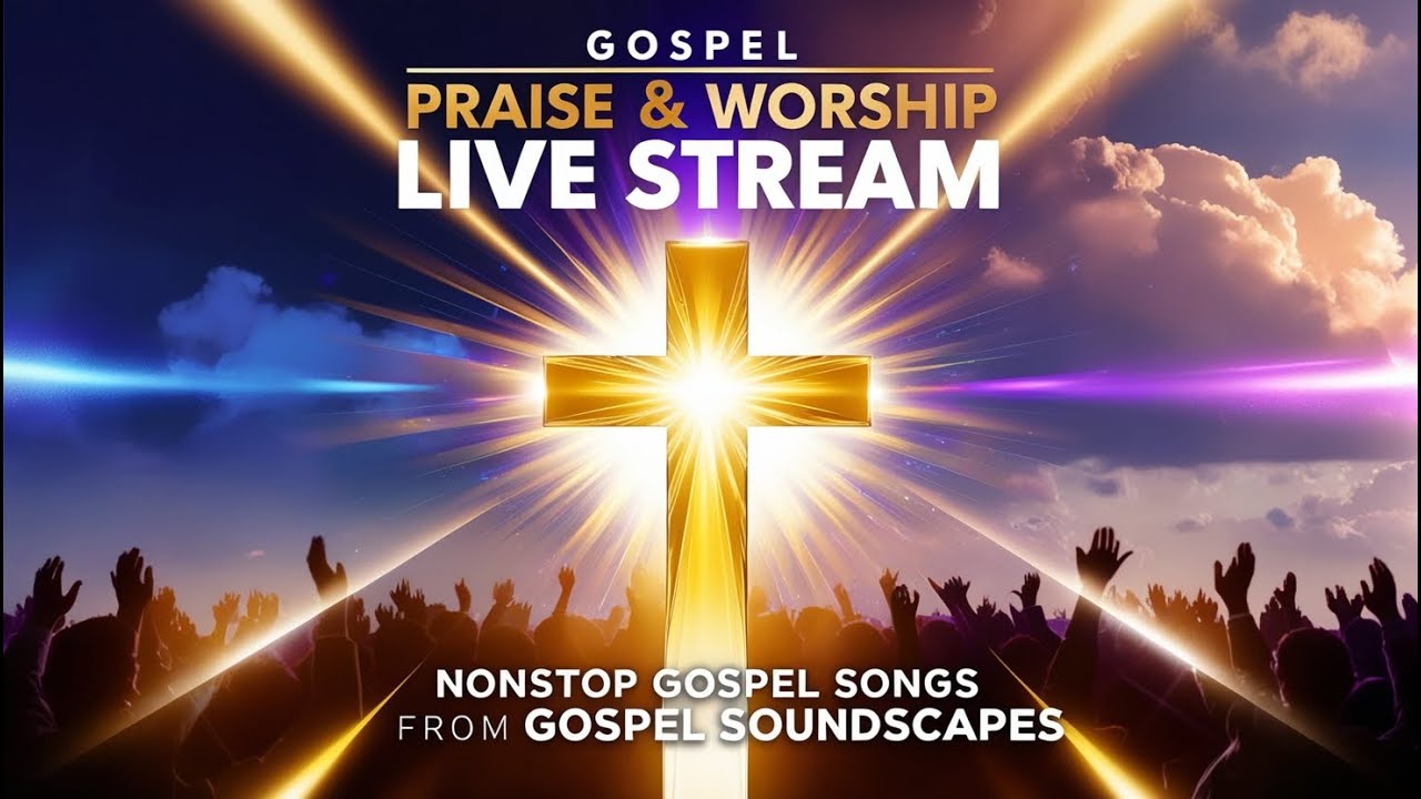 Nonstop Praise & Worship 🎶 Gospel Soundscapes Live Stream | Uplifting Gospel Songs 24/7