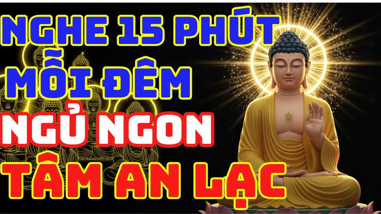 Nghe 15 Phút Trước Khi Ngủ: Phật Dạy Cách Buông Để Đời An, Tâm Sáng, Có Sức Khỏe