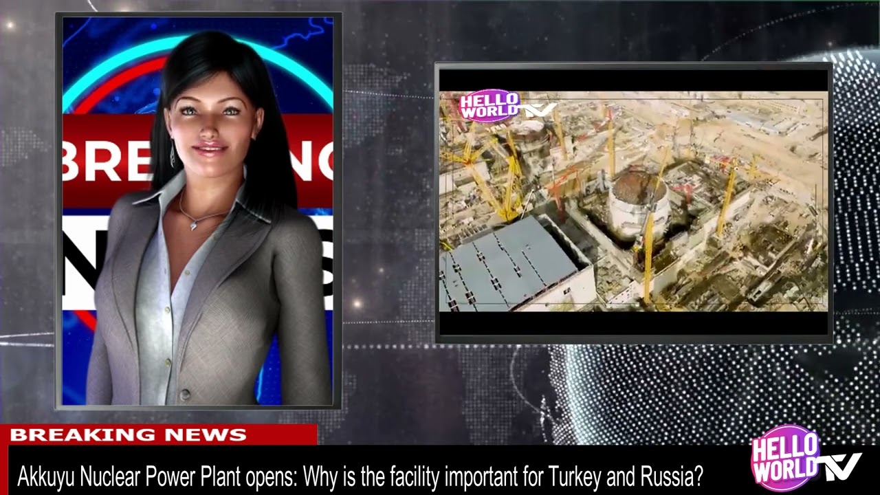 Akkuyu Nuclear Power Plant opens: Why is the facility important for Turkey and Russia?
