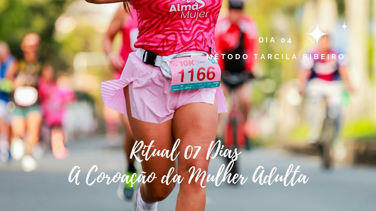 DIA 4 — A MULHER QUE SE ESCOLHE | O Fim do Autoabandono
