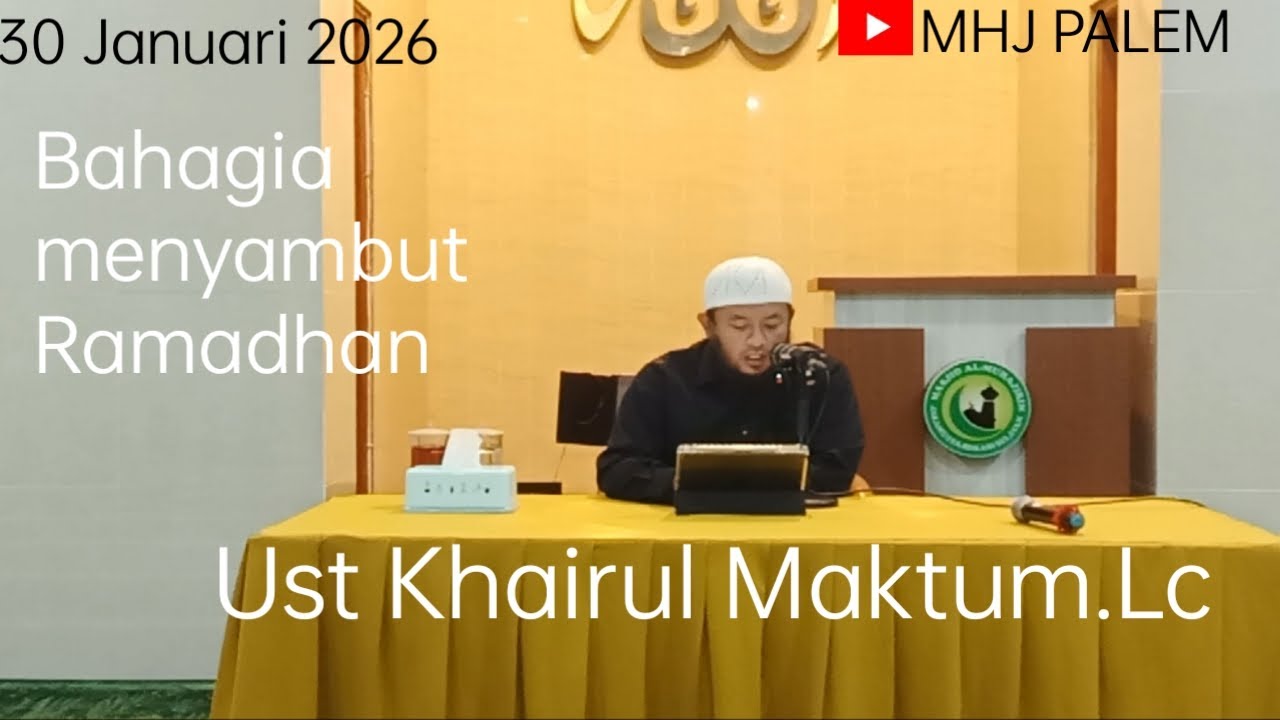 MHJ PALEM Bahagia menyambut Ramadhan.Ust Khairul Maktum.Lc
