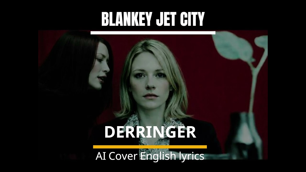 【AI Cover】BLANKEY JET CITY　「DERRINGER」English lyrics