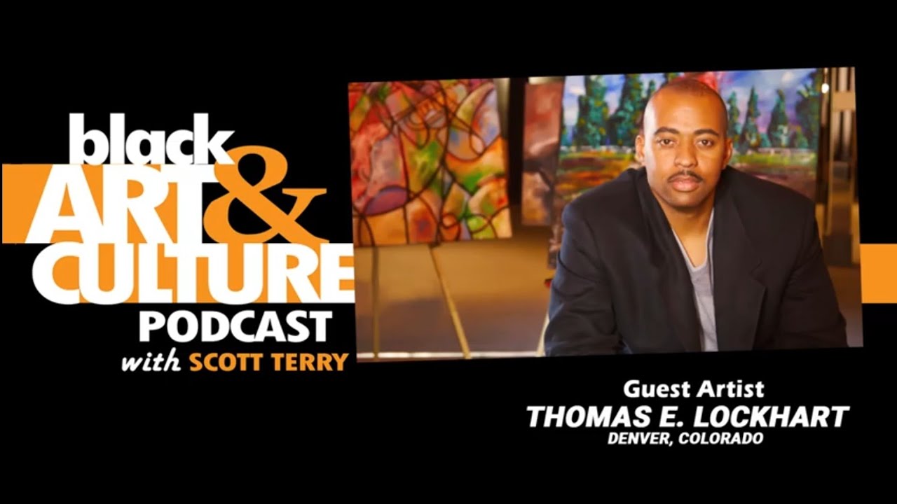 The Black Art & Culture Podcast - Thomas Lockhart- Episode 9