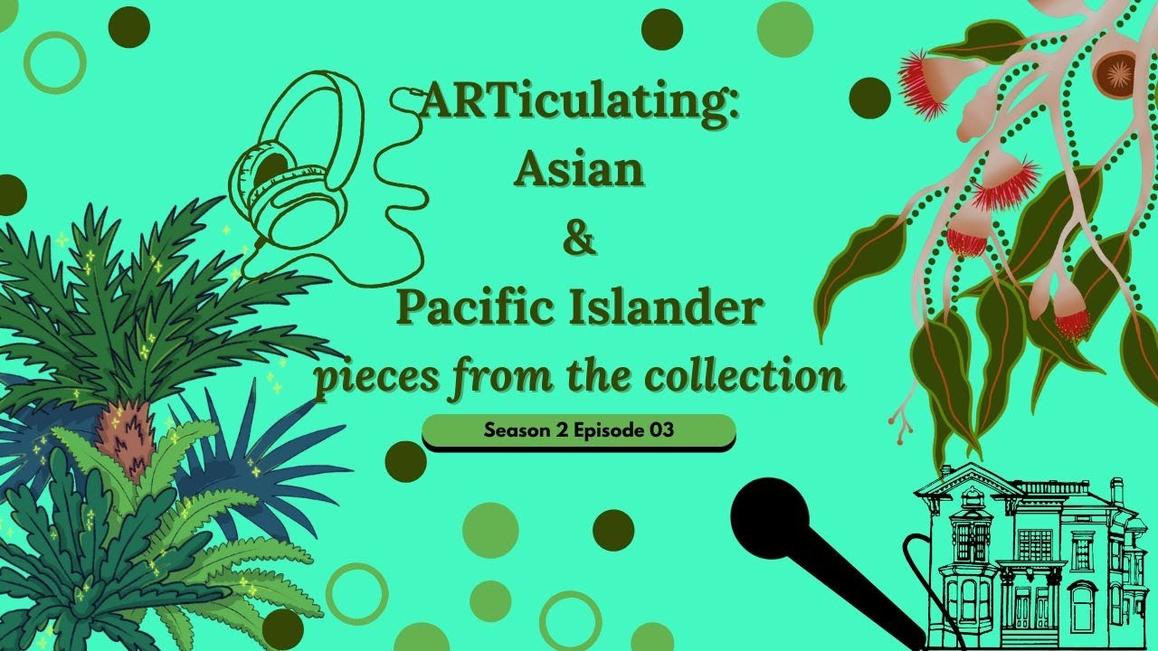 ARTiculating: Asian & Pacific Islander pieces from the collection