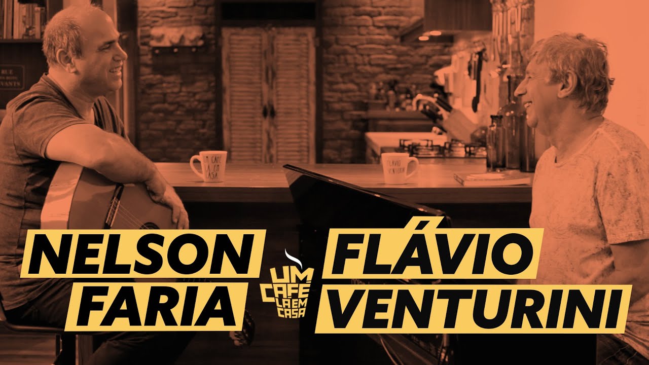 Flávio Venturini e Nelson Faria | Um Café Lá em Casa