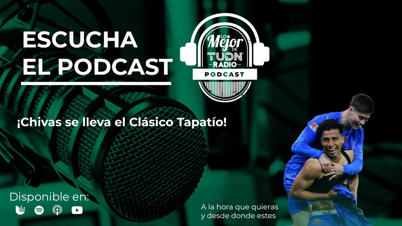 ¡Chivas se lleva el Clásico Tapatío! | Lo Mejor de TUDN Radio