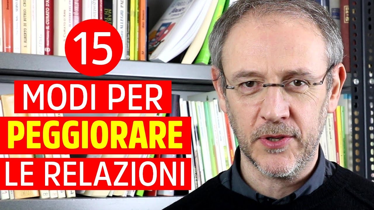 15 modi infallibili per peggiorare le tue Relazioni