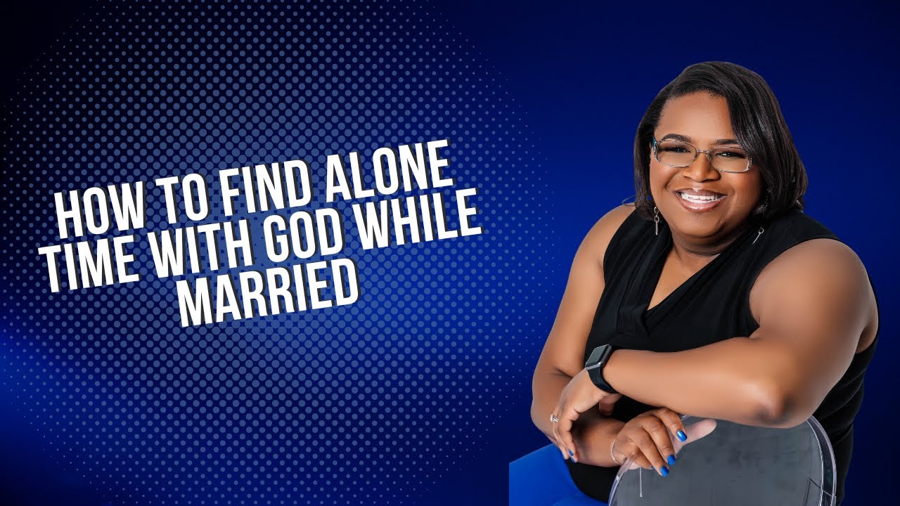 How to Find Alone Time with God while Married