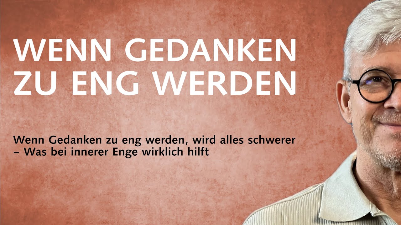 Wenn Gedanken zu eng werden, wird alles schwerer – Was bei innerer Enge wirklich hilft
