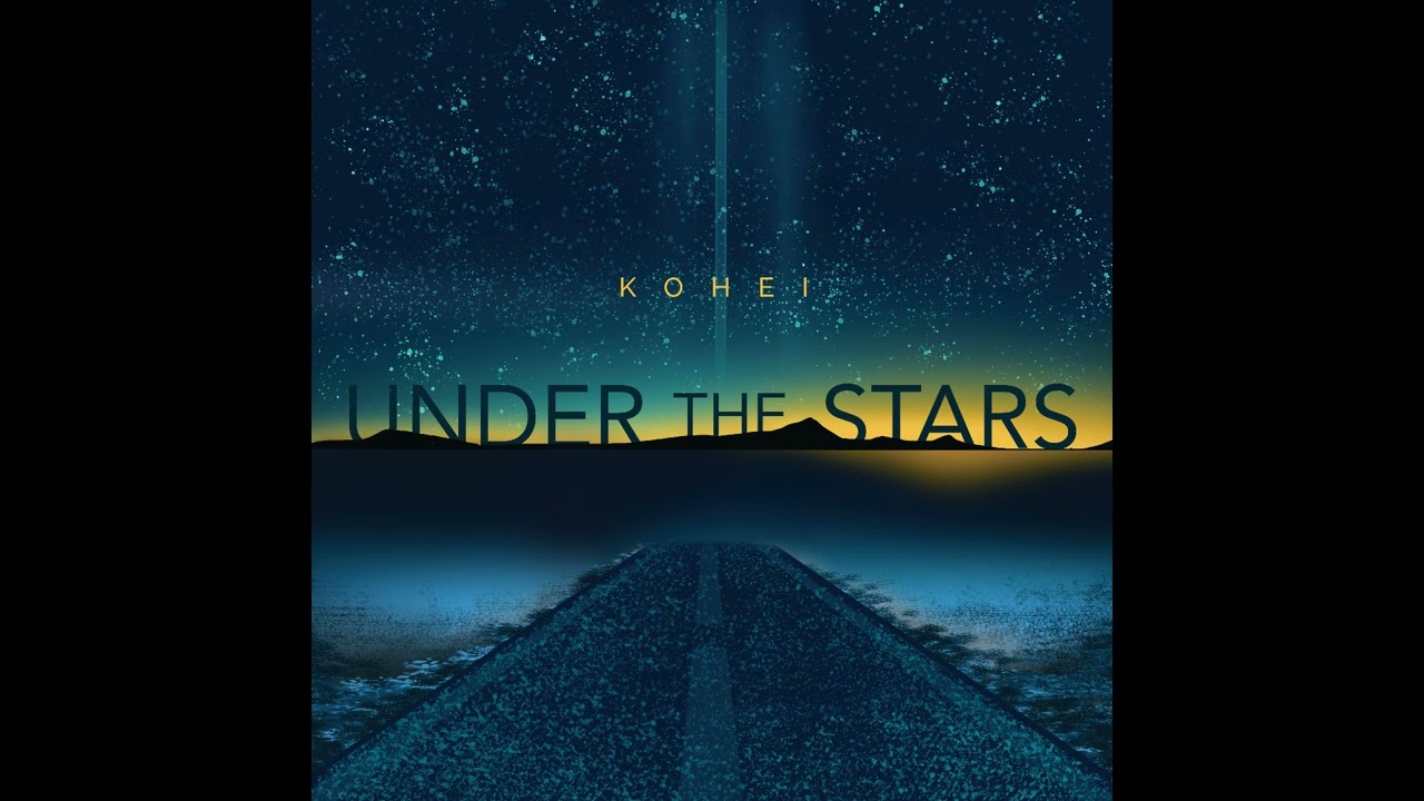 KOHEI -Under the Stars-