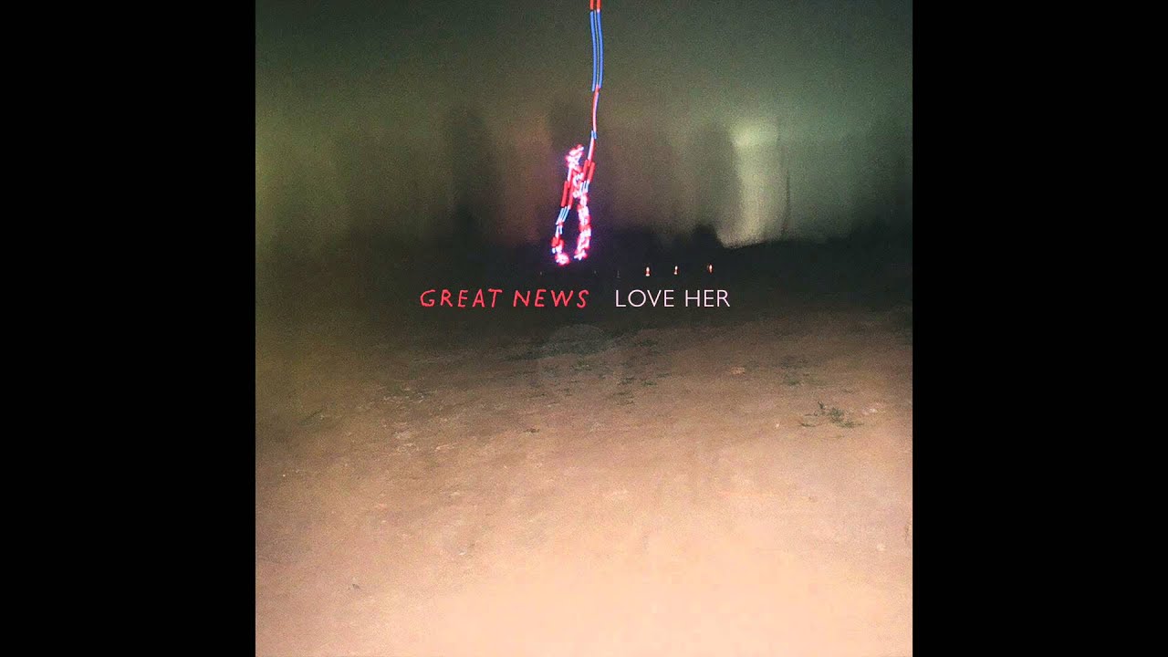 Great News - Love Her