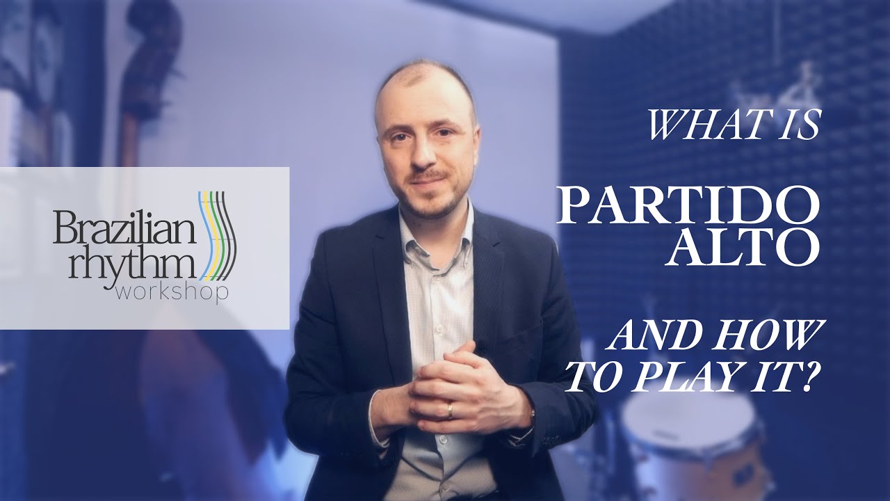 PARTIDO ALTO: What It Is and How To Play it - Brazilian Rhythm Workshop by Samuel Martinelli
