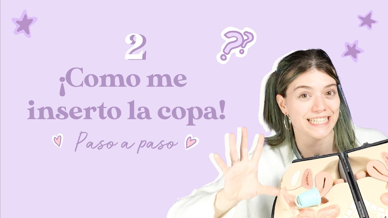 &iquest;C&oacute;mo insertar la copa menstrual? - Paso a paso 💖