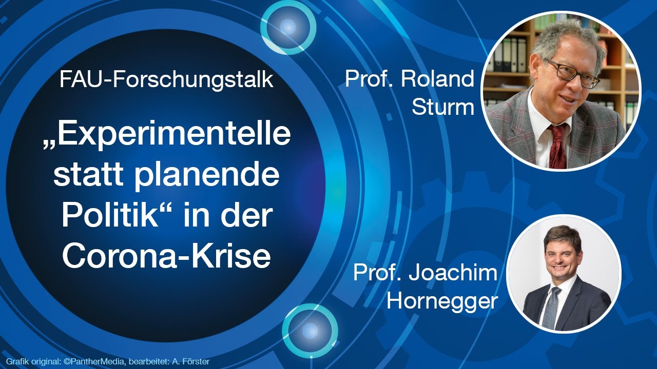 FAU-Forschungstalk: Prof. Roland Sturm &uuml;ber &bdquo;Experimentelle statt planende Politik w&auml;hrend Corona