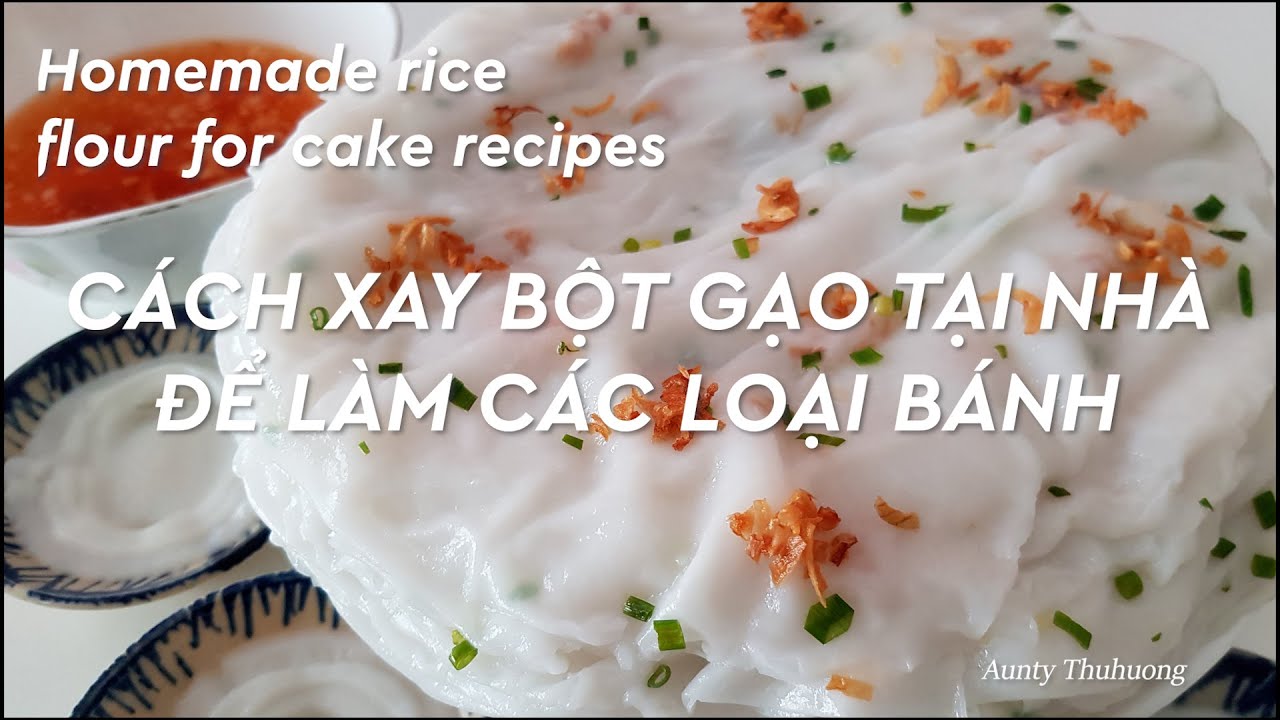 TRÁNG BÁNH ƯỚT VỚI BỘT GẠO TỰ XAY Ở NHÀ VÀ CÁCH TRÁNG BÁNH DỄ NHẤT|LÀM CÁC LOẠI BÁNH VỚI BỘT TỰ XAY