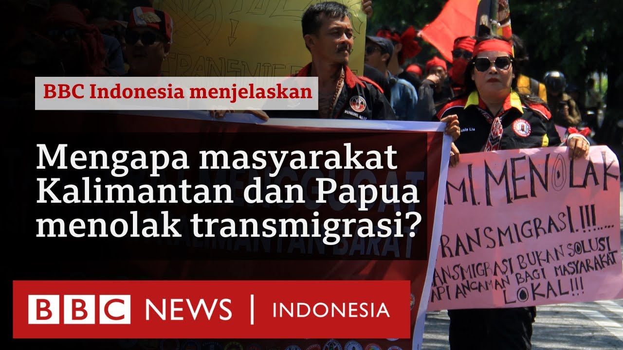 Mengapa masyarakat Kalimantan dan Papua menolak transmigrasi? - BBC News Indonesia