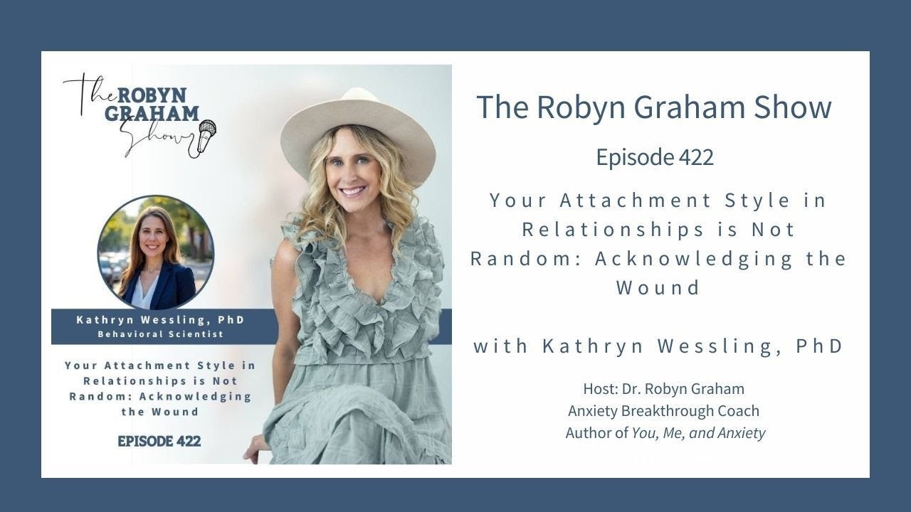 Your Attachment Style Isn’t Random: Healing the Wound with Kathryn Wessling, PhD