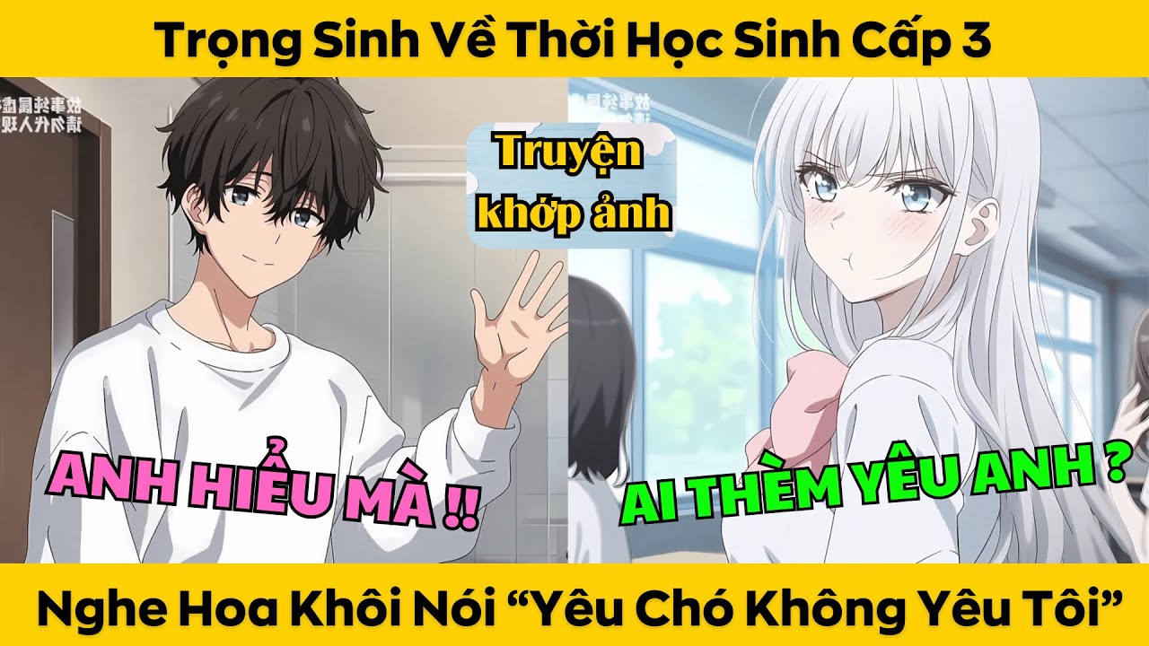 Trọng Sinh Về Thời Học Sinh Cấp 3 Vô Tình Nghe Hoa Khôi Nói 