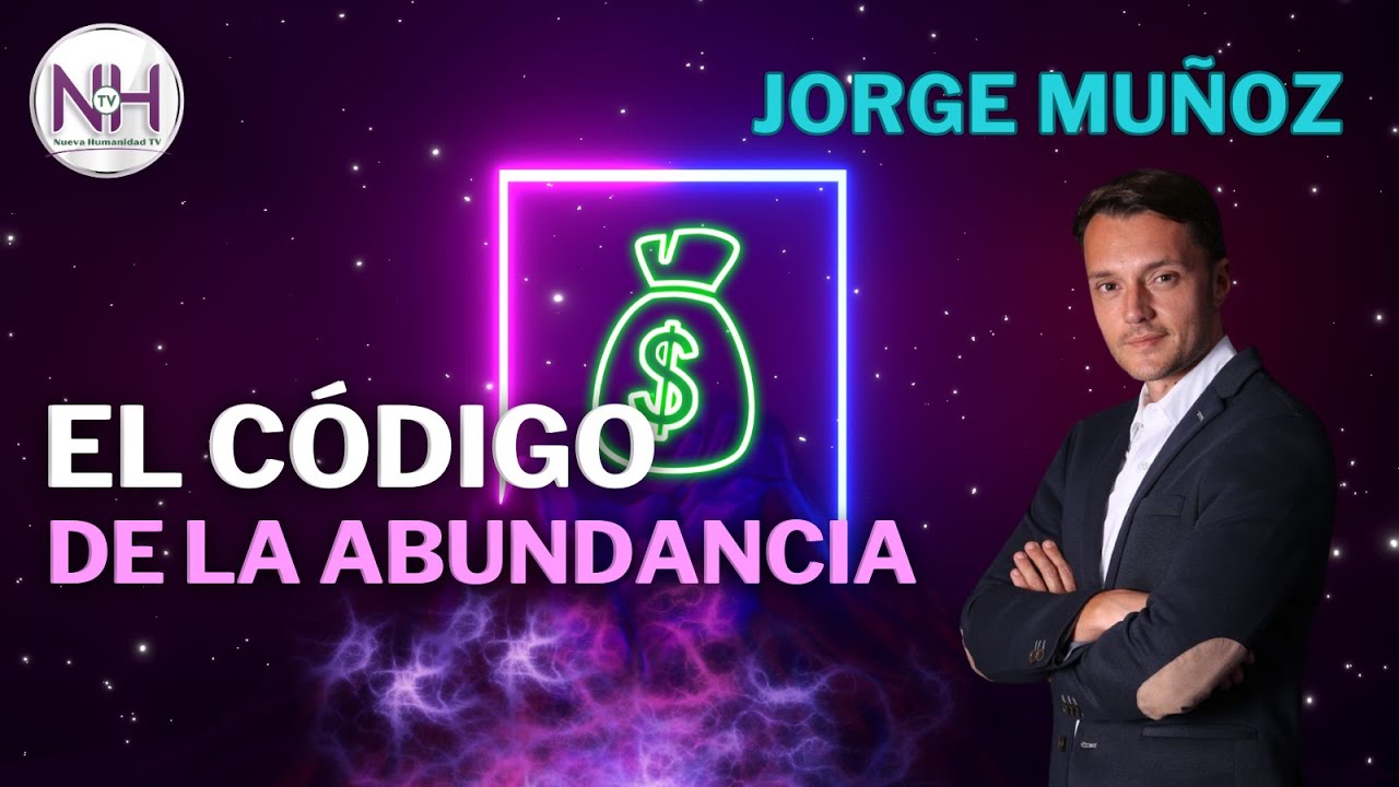 ✨ EL CÓDIGO DE LA ABUNDANCIA, con Jorge Muñoz Parral - en Nueva Humanidad TV ✨