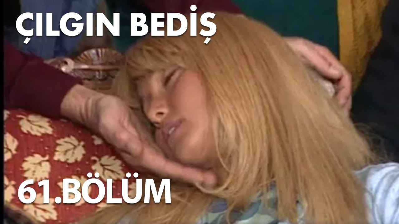 Çılgın Bediş 61.Bölüm - Full Bölüm