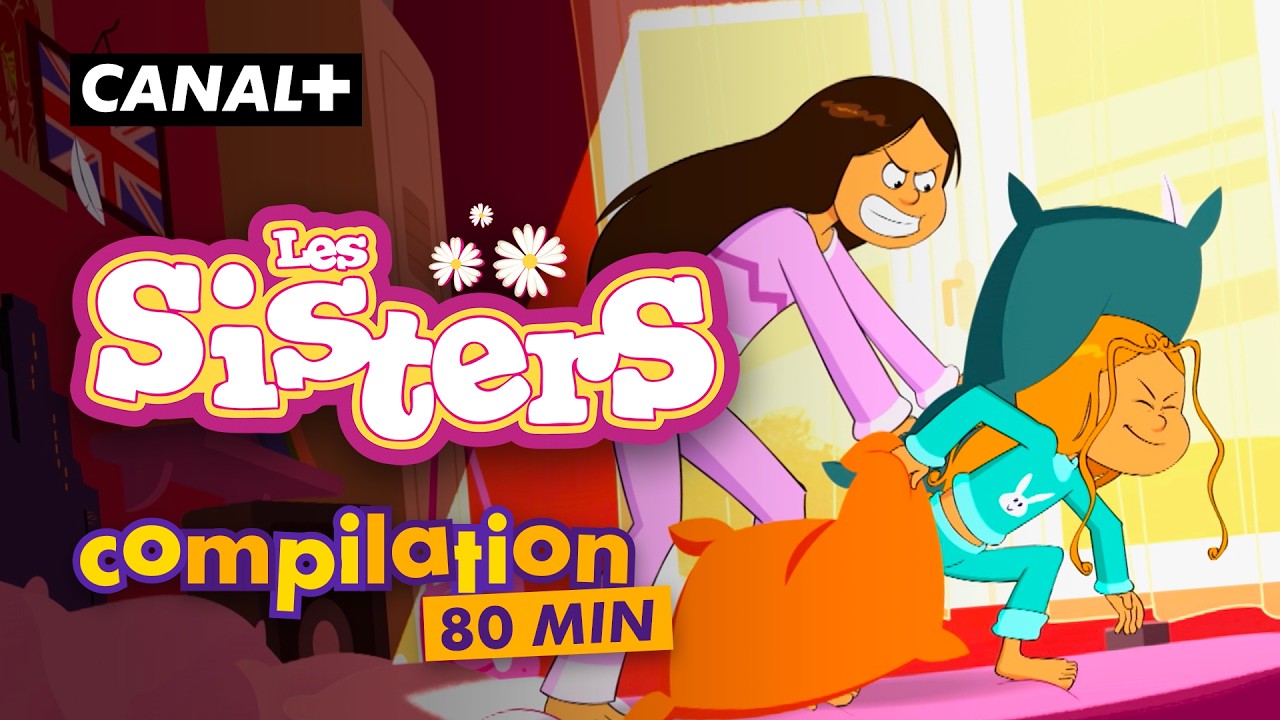 Les Sisters - 7 &eacute;pisodes complets ! - 80 minutes - CANAL+ Kids
