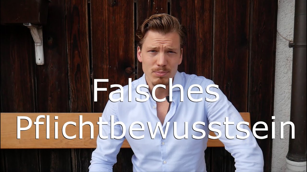 Was ist ein FALSCHES PFLICHTBEWUSSTSEIN? (Toxisches Pflichtgef&uuml;hl/Selbstwert)
