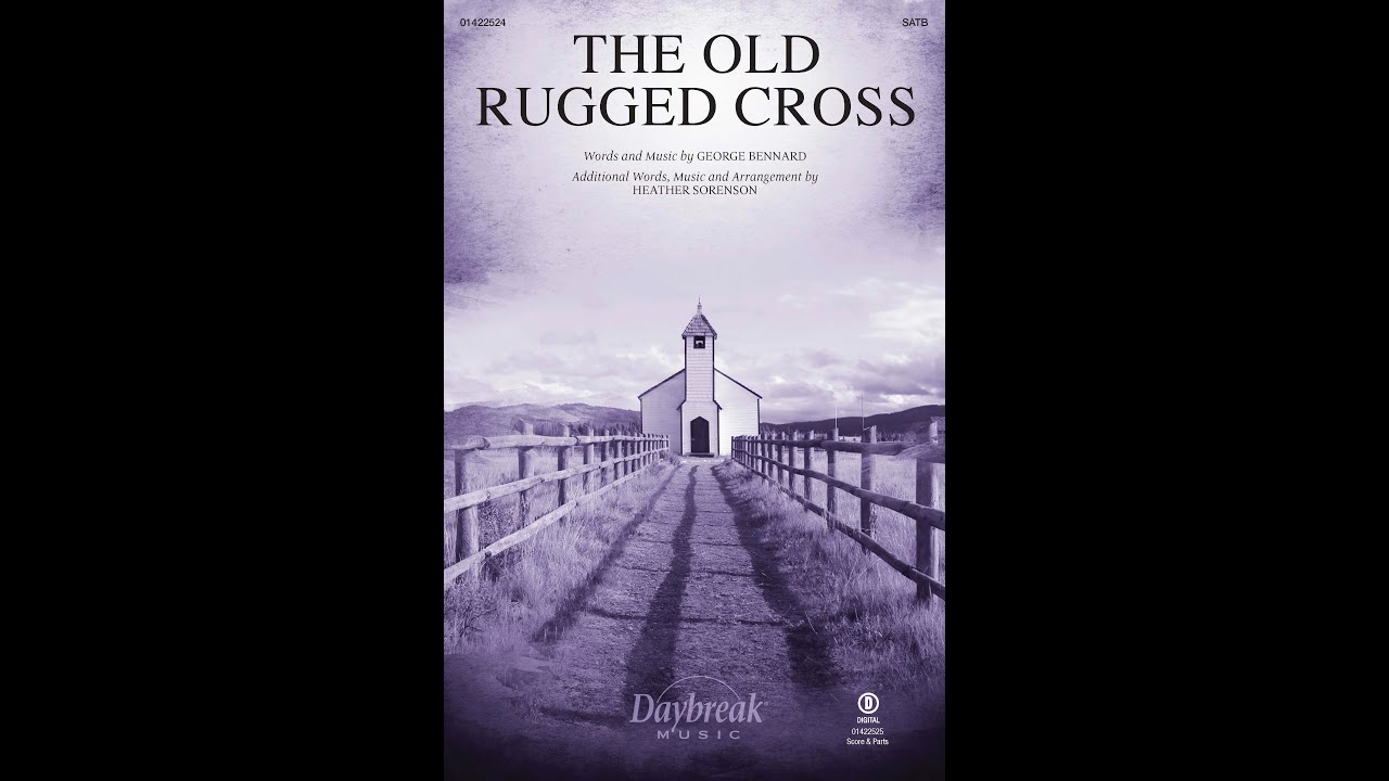 THE OLD RUGGED CROSS (SATB Choir) - Arranged by Heather Sorenson