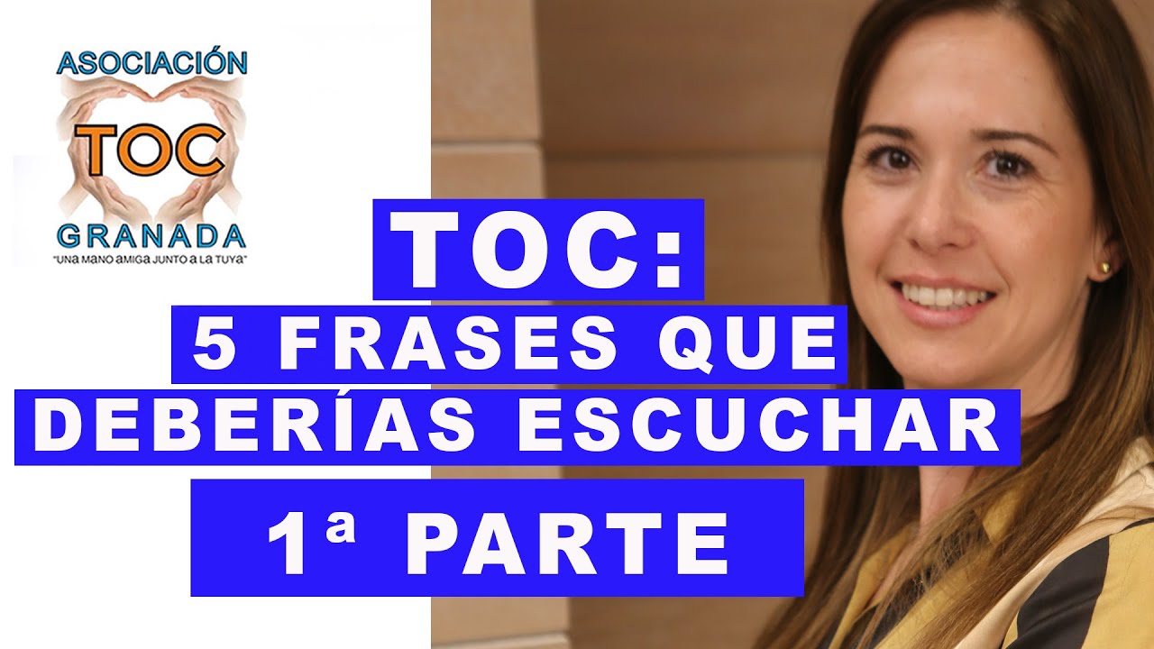 Escucha 5 frases para el trastorno obsesivo compulsivo. 1ª parte. TOC Granada Asociación.